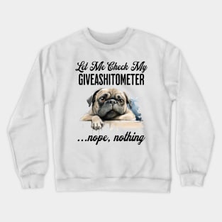 Dog Checking Its Giveashitometer funny design Crewneck Sweatshirt